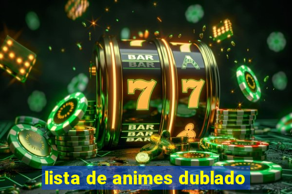 lista de animes dublado